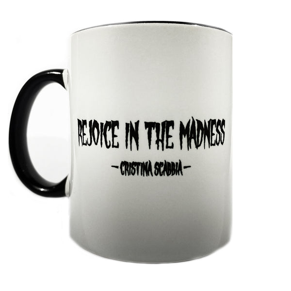 Mug "REJOICE IN THE MADNESS"